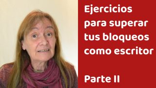 Ejercicios indispensables para superar tus bloqueos como escritor – Parte II