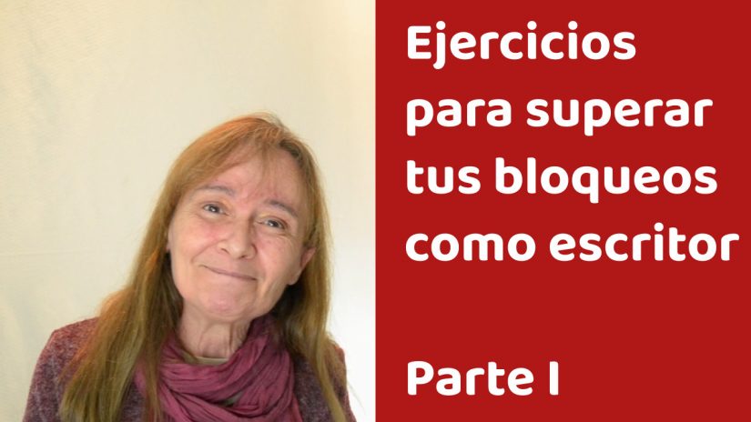 Ejercicios indispensables para superar tus bloqueos como escritor – Parte I